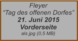 Fleyer  “Tag des offenen Dorfes” 21. Juni 2015 Vorderseite als jpg (0,5 MB)