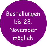 Bestellungen bis 28. November möglich