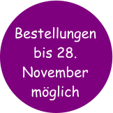 Bestellungen bis 28. November möglich
